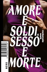 Amore e soldi, sesso e morte - McKenzie Wark - 9788880563235