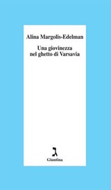 Una giovinezza nel ghetto di Varsavia - Alina Margolis-Edelman - 9788880575467