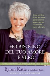 Ho bisogno del tuo amore - È vero? - Byron Katie - 9788880937890