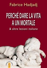 Perché dare la vita a un mortale - Fabrice Hadjadj - 9788881559404