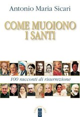Come muoiono i santi - Antonio Maria Sicari - 9788881559558