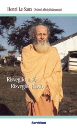 Risveglio a sé, risveglio a Dio - Henri Le Saux (Svāmi Abhiṣiktānanda) - 9788881664337