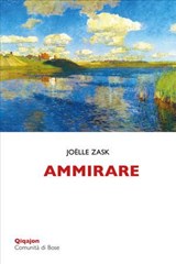 Ammirare - Joëlle Zask ; Lucia Vantini - 9788882276881