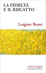 La fedeltà e il riscatto - Luigino Bruni - 9788882278083