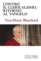 Contro il clericalismo, ritorno al vangelo - Yves-Marie Blanchard - 9788882278397