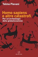 Homo sapiens e altre catastrofi - Telmo Pievani - 9788883538520