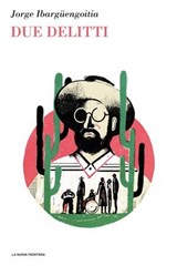 Due delitti - Jorge Ibargüengoitia - 9788883733680