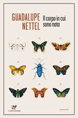 Il corpo in cui sono nata - Guadalupe Nettel - 9788883734212