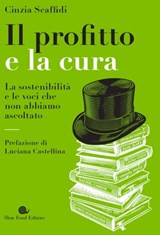 Il profitto e la cura - Cinzia Scaffidi ; Luciana Castellina - 9788884997326