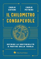 Il chilometro consapevole - Carlo Catani ; Carlo Petrini - 9788884997906