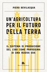 Un'agricoltura per il futuro della Terra - Piero Bevilacqua - 9788884998095