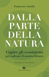 Dalla parte della natura - Francesco Sottile ; Carlo Petrini - 9788884998101