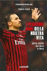 I peggiori anni della nostra vita - Comunque Milan ; Conte Fiele - 9788885747555