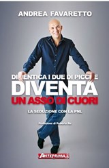 Dimentica i Due di Picche Diventa un Asso di Cuori - Andrea Favaretto ; Roberto Re - 9788888857671