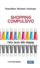 Shopping compulsivo - Carlo Arrigone ; Elena Barozzi ; Vincenzo Marino - 9788890635786