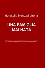 UNA FAMIGLIA MAI NATA - donatella bignozzi strona - 9788891047090