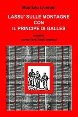LASSU' SULLE MONTAGNE CON IL PRINCIPE DI GALLES - maurizio liverani - 9788891063533