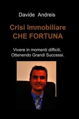 Crisi Immobiliare CHE FORTUNA - Davide Andreis - 9788891071231
