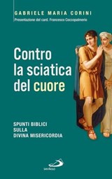 Contro la sciatica del cuore. Spunti biblici sulla divina misericordia - Gabriele Corini - 9788892200289