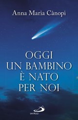 Oggi un bambino è nato per noi - Anna Maria Cànopi - 9788892203396