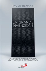 La grande invenzione - Paolo Benanti - 9788892230972