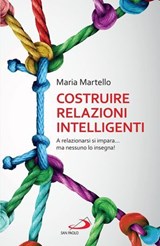 Costruire relazioni intelligenti - Maria Martello - 9788892231221