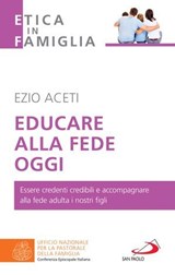 Educare alla fede oggi - Ezio Aceti - 9788892231245