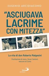 "Asciugava lacrime con mitezza" - Eugenio Arcidiacono - 9788892231504
