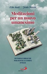 Meditazioni per un nuovo umanesimo - Ezio Aceti ; Jesus Moran - 9788892231542