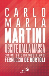 Uscite dalla massa - Carlo Maria Martini - 9788892232372
