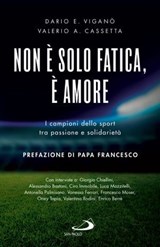 Non è solo fatica, è amore - Dario Edoardo Viganò ; Valerio Cassetta - 9788892232648