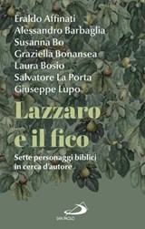 Lazzaro e il fico - Eraldo Affinati ; Alessandro Barbaglia ; Susanna Bo ; Graziella Bonansea ; Laura Bosio ; Salvatore La Porta ; Giuseppe Lupo - 9788892234543