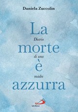 La morte è azzurra - Daniela Zuccolin - 9788892235038