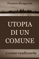 UTOPIA DI UN COMUNE - Franco Brugnola - 9788892344105
