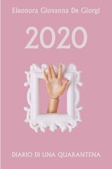 2020 DIARIO DI UNA QUARANTENA - Eleonora Giovanna De Giorgi - 9788892383951