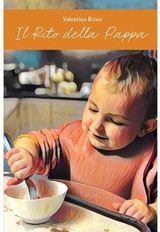 Il rito della pappa - Valentina Rossi - 9788892396050