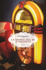 La morte del re d'argento - Les Edgerton - 9788892762619