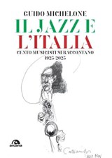 Il jazz e l'Italia - Guido Michelone - 9788892772564