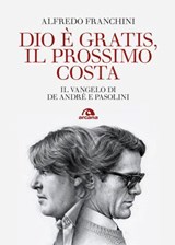Dio è gratis, il prossimo costa - Alfredo Franchini - 9788892775008
