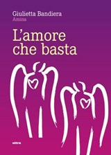 L'amore che basta - Giulietta Bandiera - 9788892785410