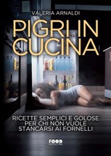 Pigri in cucina - Valeria Arnaldi - 9788892785557