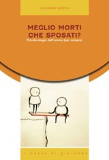Meglio morti che sposati? - Luciano Sesta - 9788892870000