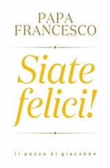 Siate felici - Papa Francesco Bergoglio - 9788892871229