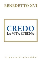 Credo. La vita eterna - Joseph Ratzinger (Benedetto XVI) - 9788892871335