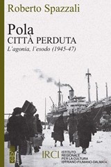 Pola. Città perduta - Roberto Spazzali - 9788892981898