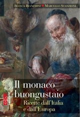 Il monaco buongustaio - Bianca Bianchini ; Marcello Stanzione - 9788892982925