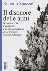 Il disonore delle armi - Roberto Spazzali - 9788892984202