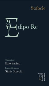 Edipo Re - Sofocle ; Beatrice Savino ; Silvia Stucchi - 9788892985933