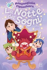 La notte dei sogni - Mammagiulia e Figliachiara - 9788893083447