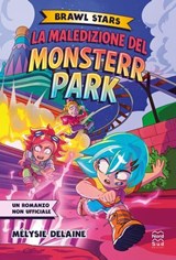 Brawl Stars. La maledizione del Monsterr Park - Mélysie Delaine - 9788893085823